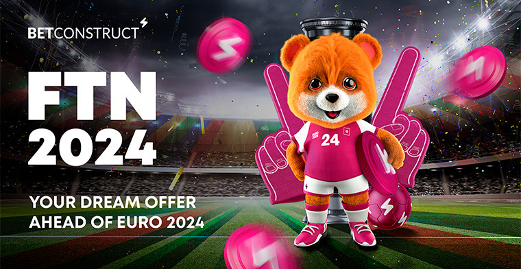 FTN 2024: Seize Your Dream Offer Ahead of Euro 2024 with BetConstruct   